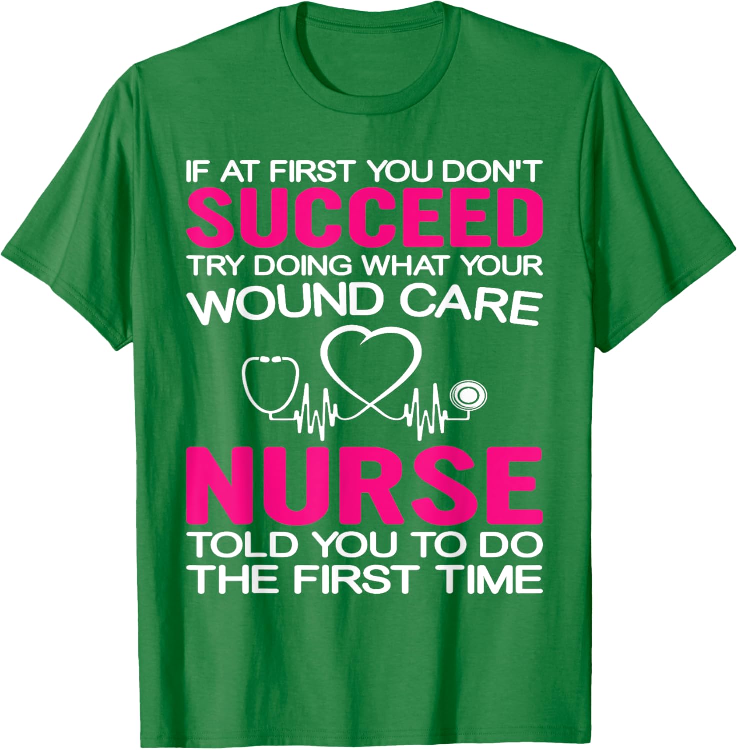 Inspirational Wound Care T-Shirt: If At First You Don't Succeed - 19