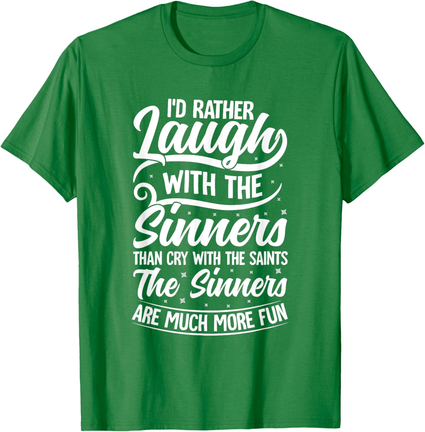 I'd Rather Laugh With The Sinners T-Shirt for Fun Lovin' Souls - 7
