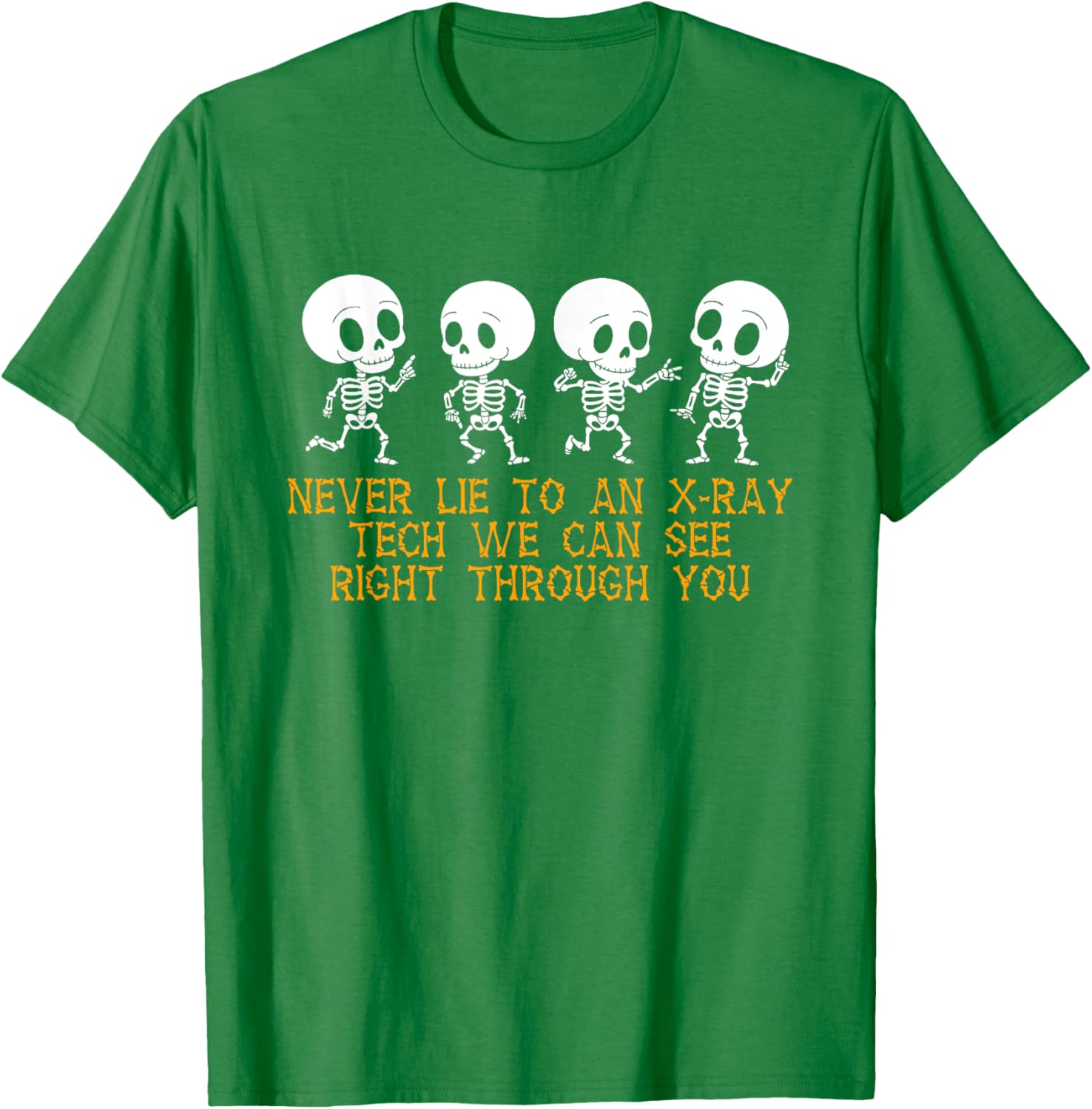 Funny Never Lie To An Xray Tech T-Shirt for Healthcare Professionals - 10