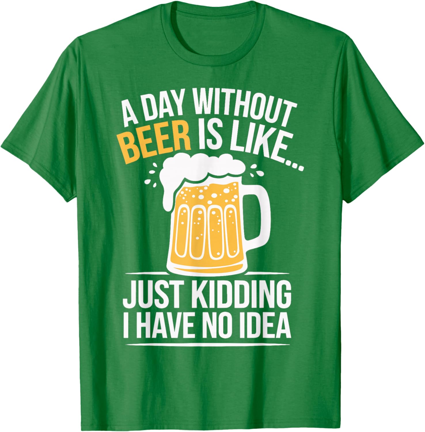 Funny A Day Without Beer Is Like T-Shirt for Beer Lovers and Friends - 21