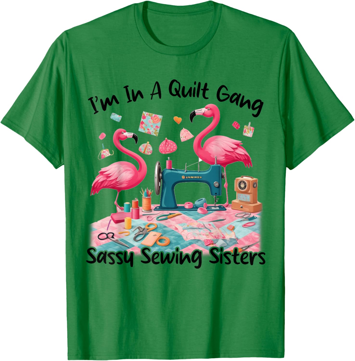 Cute I'm In A Quilt Gang Sassy Sewing Sisters T-Shirt for Craft Lovers - 12