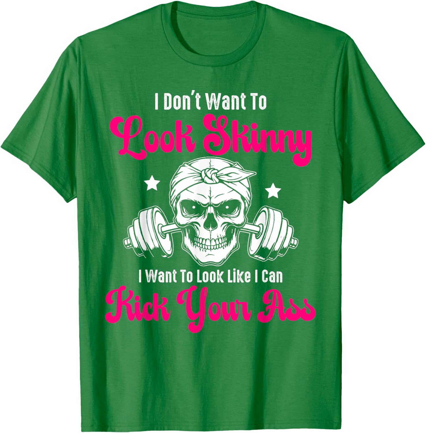 I Don't Want To Look Skinny I Want To Look Tough Graphic T-Shirt - 6
