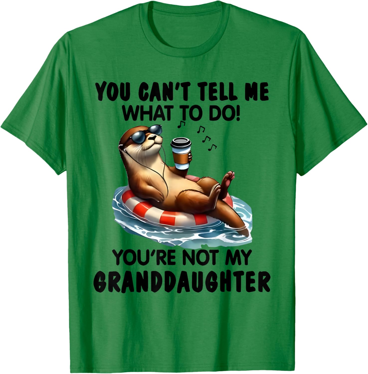 You Can't Tell Me What to Do You're Not My Granddaughter Otter T-Shirt - 5