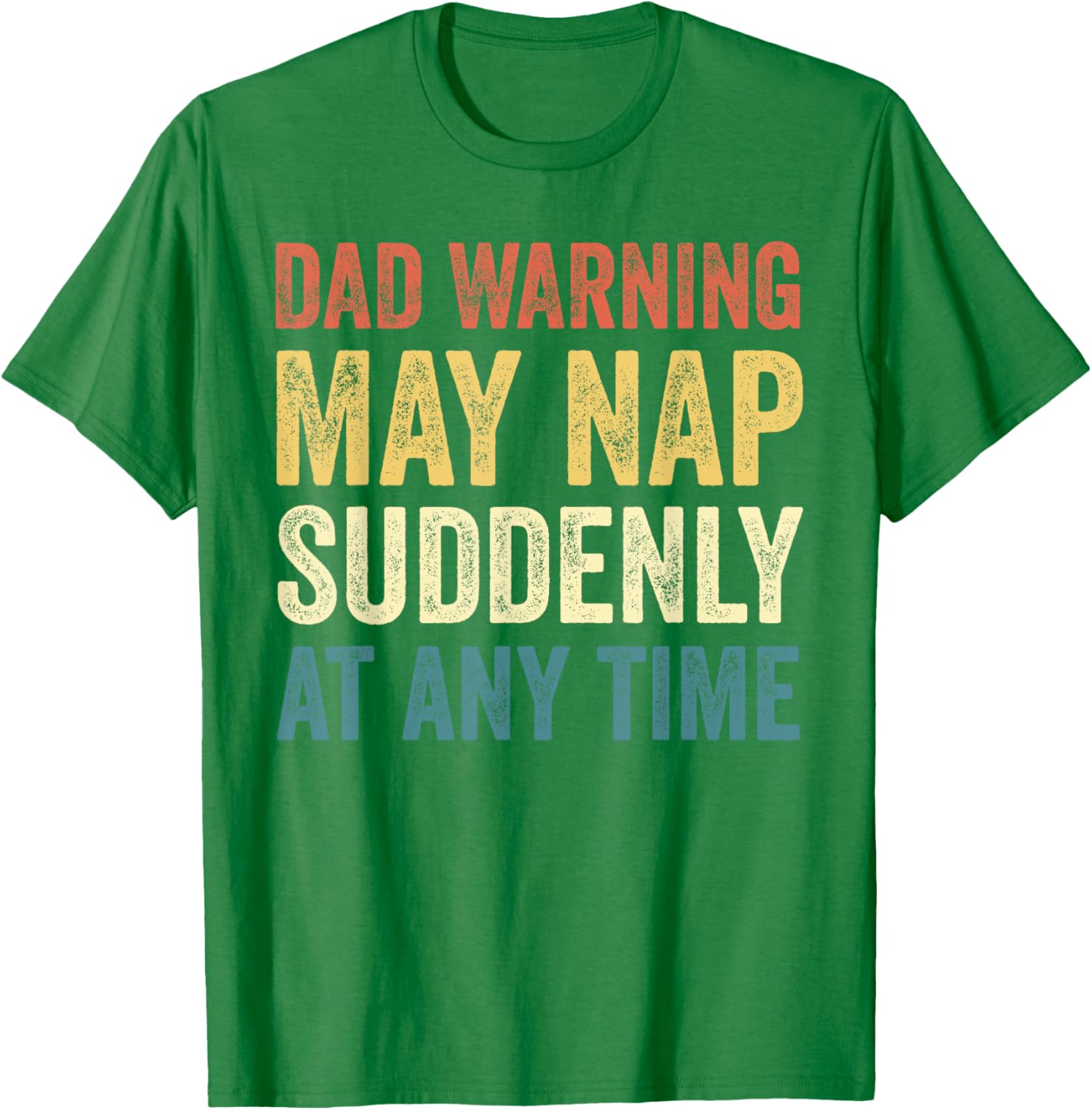 Dad Warning May Nap Suddenly T-Shirt Perfect for Relaxed Dads - 1