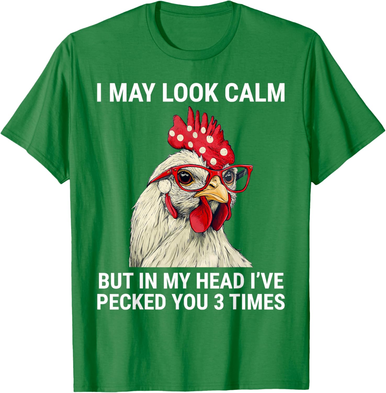 Funny Chicken T-Shirt I May Look Calm But In My Head I've Pecked You - 7