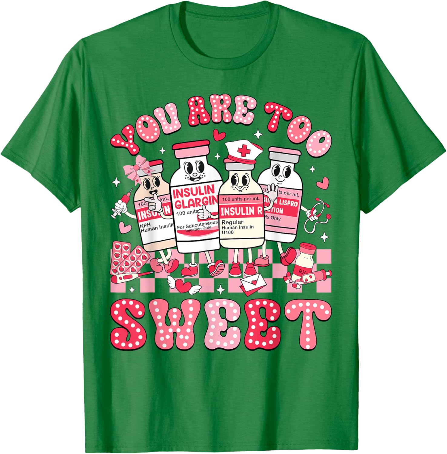 You Are Too Sweet Valentine Nurse Insulin Diabetes ICU T-Shirt Gift - 25