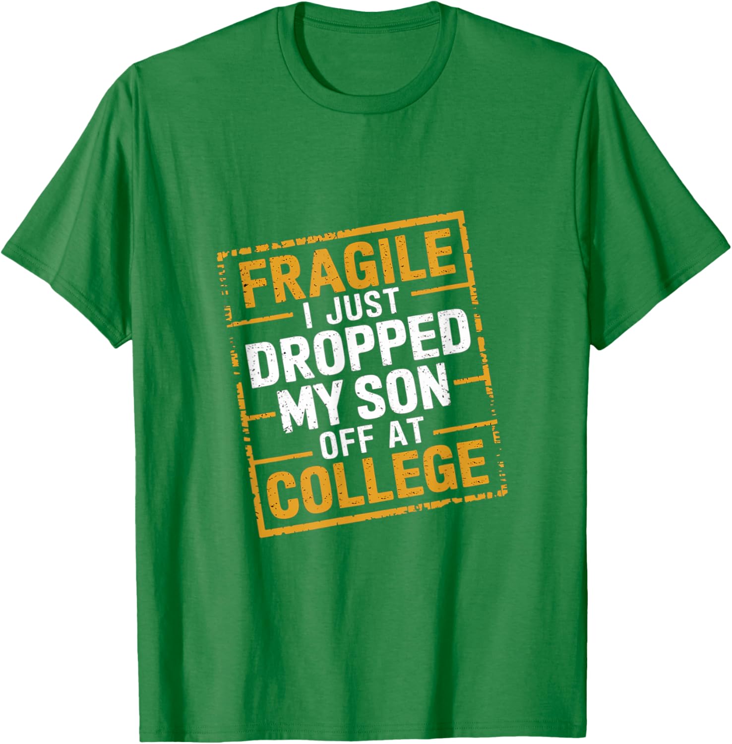 Fragile I Just Dropped My Son Off At College T-Shirt for Loving Parents - 6
