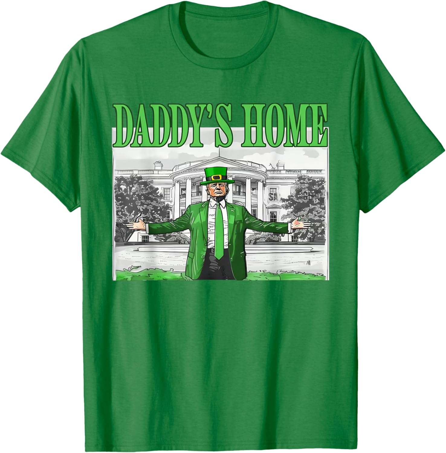 Funny St Patricks Day Trump T-Shirt Daddy's Home for Saint Paddy's Fun - 12