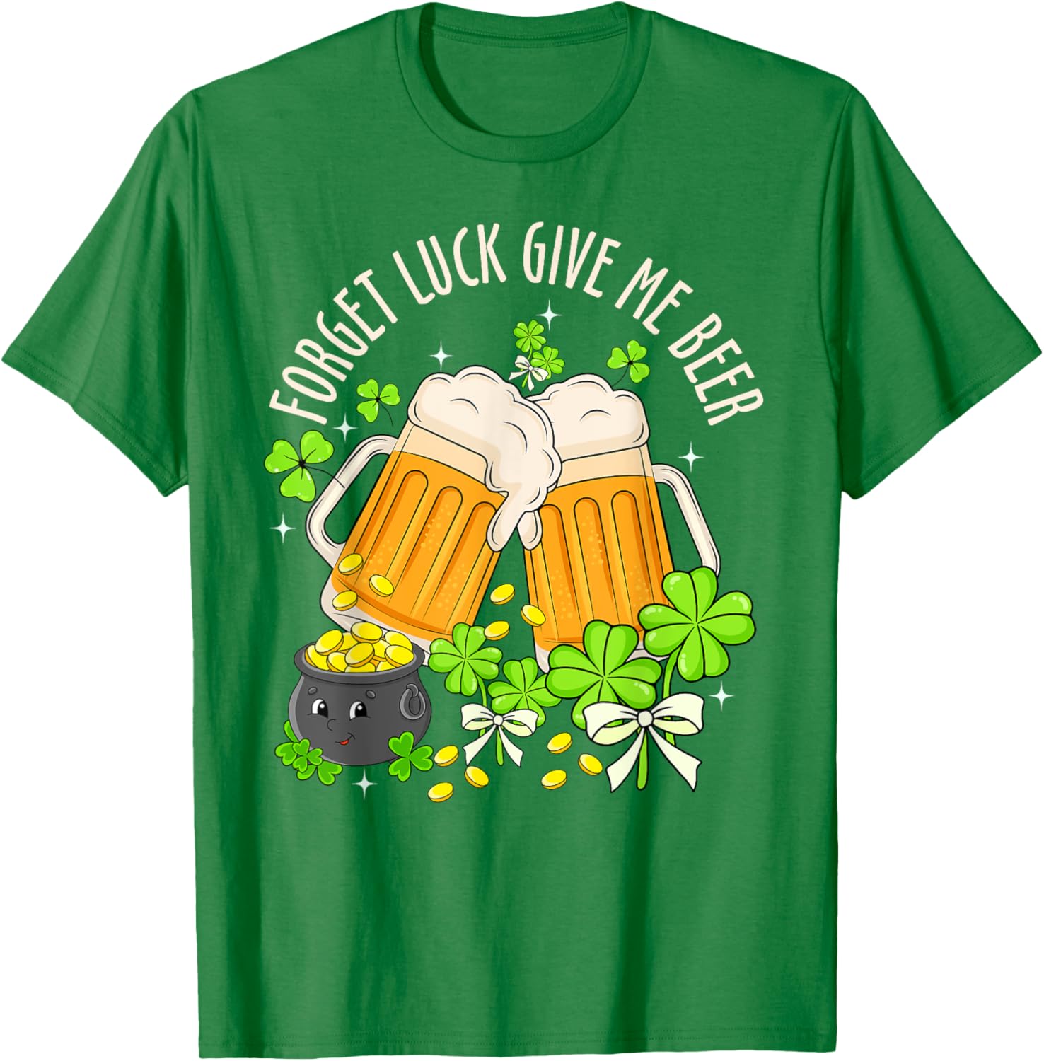 Forget Luck, Give Me Beer Irish Shamrock St. Patrick's Day T-Shirt - 13
