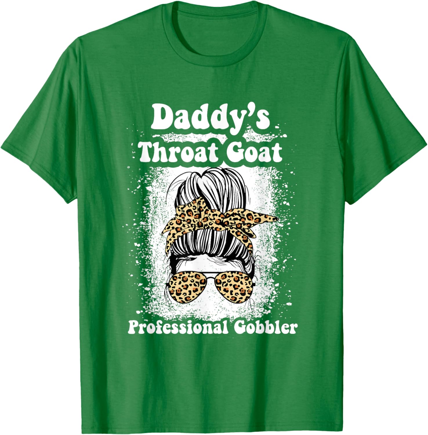 Daddy's Throat Goat Gobbler Funny Messy Bun T-Shirt for Men and Women - 12