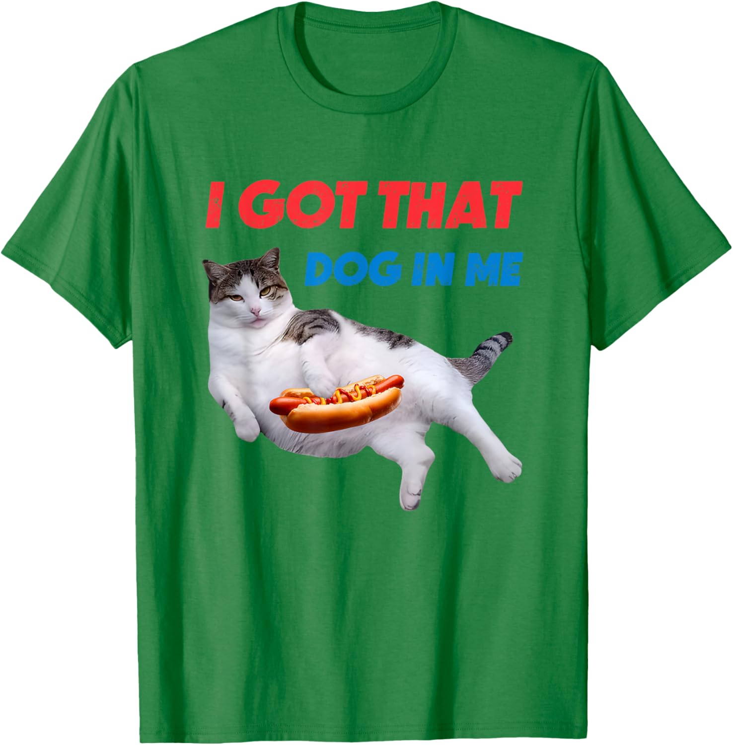 I Got That Dog In Me Funny Cat Hot Dog T-Shirt for Pet Lovers - 14
