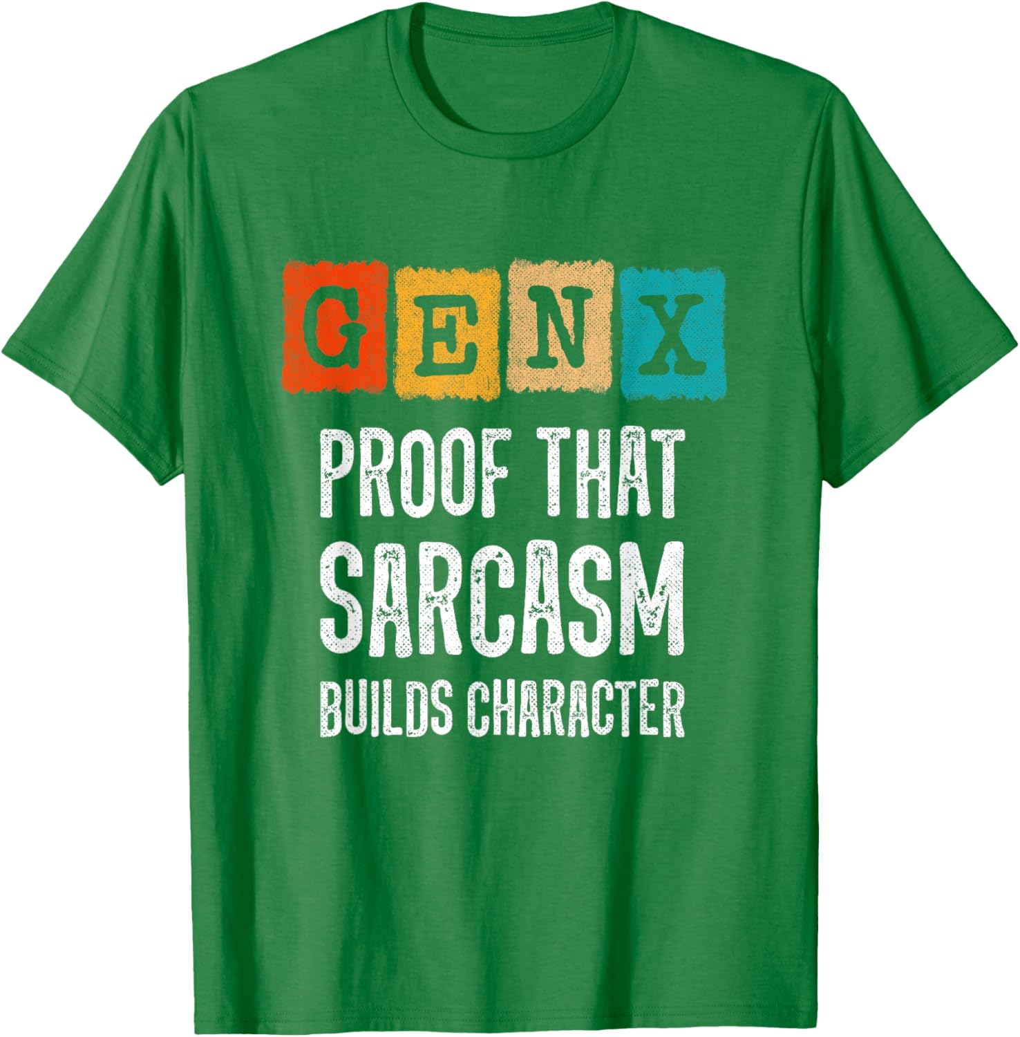 Funny Gen X Sarcasm T-Shirt - Builds Character for Generation X Fans - 1
