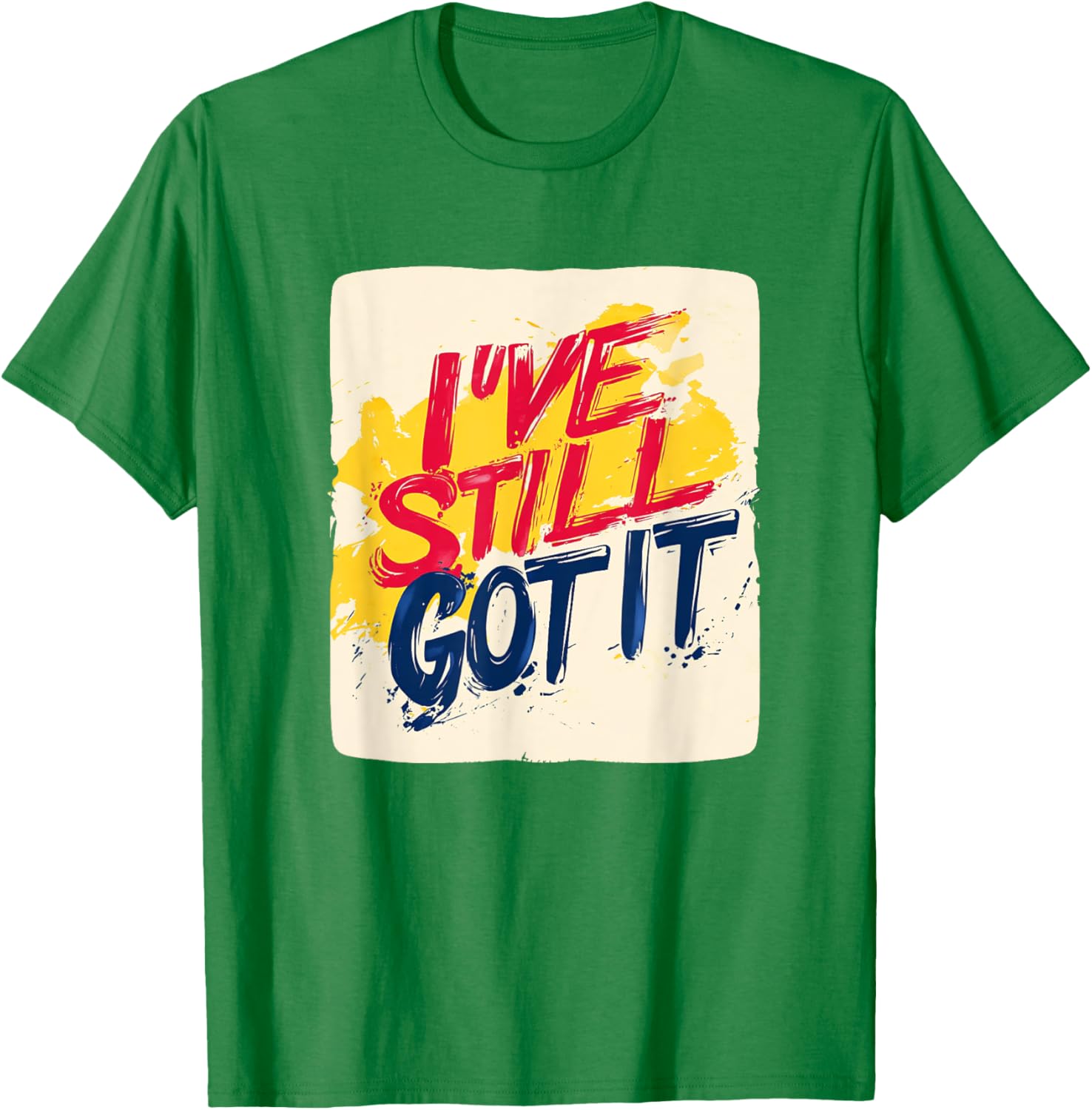 Stylish I've Still Got It Emblem T-Shirt for Casual Wear and Gifts - 4