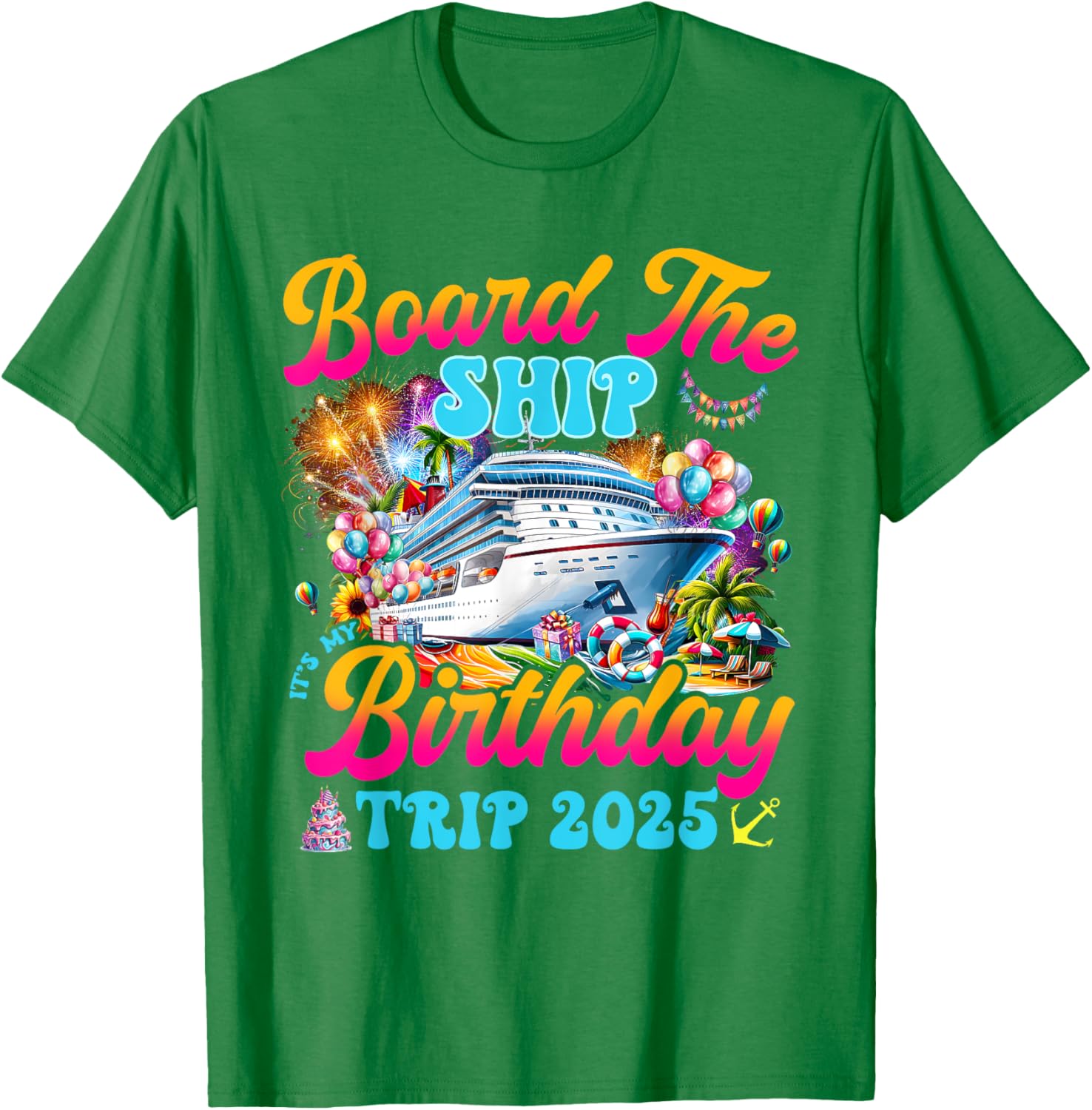 Board The Ship Birthday Cruise Vacation 2025 T-Shirt for Fun Celebrations - 27