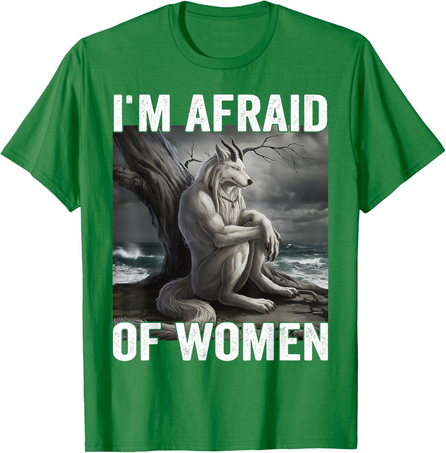 Funny Werewolf Meme T-Shirt - I Am Afraid Of Women, Unique Gift Idea - 2