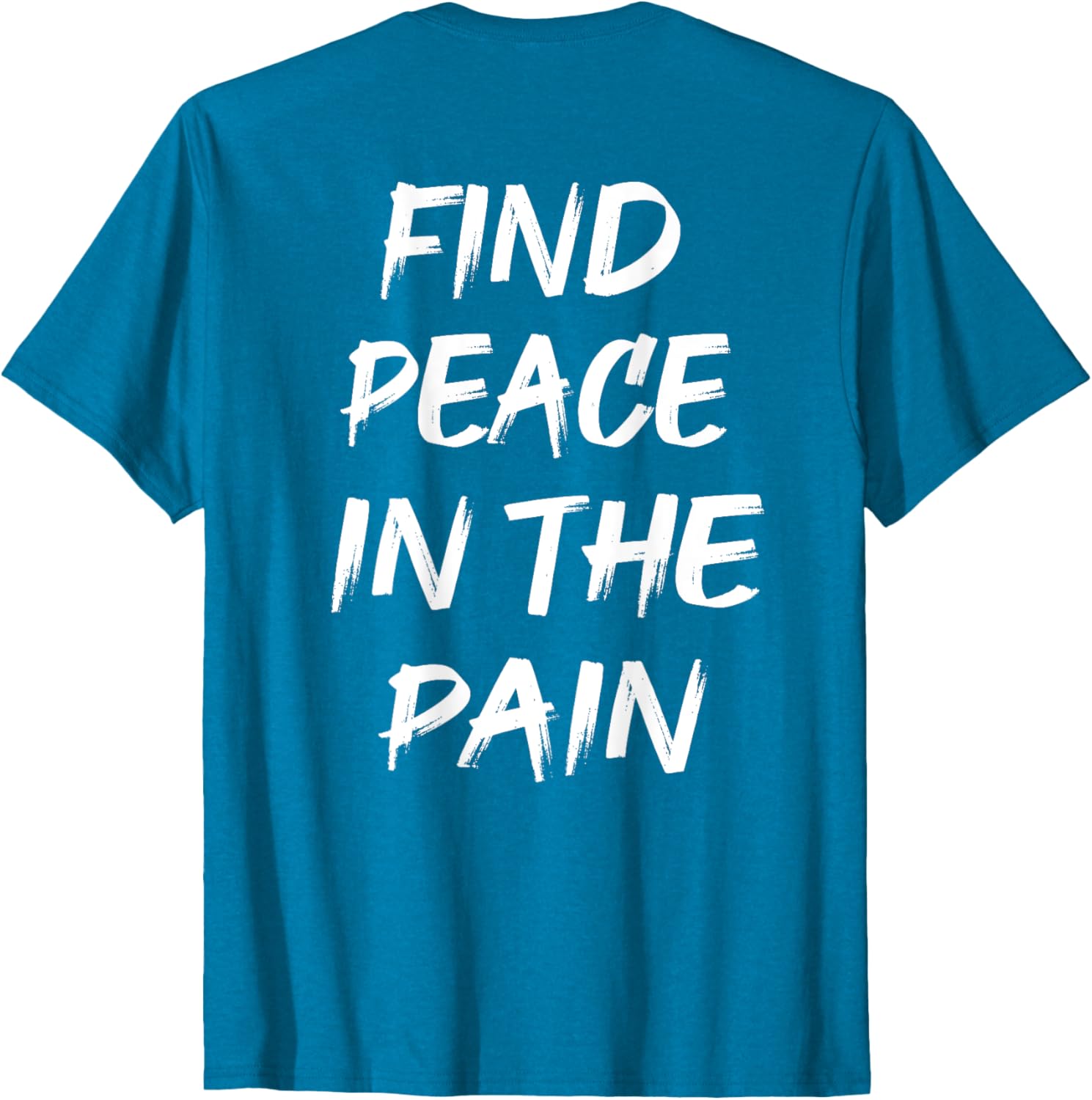 Find Peace In The Pain T-Shirt for Comfort and Style in Everyday Wear - 12