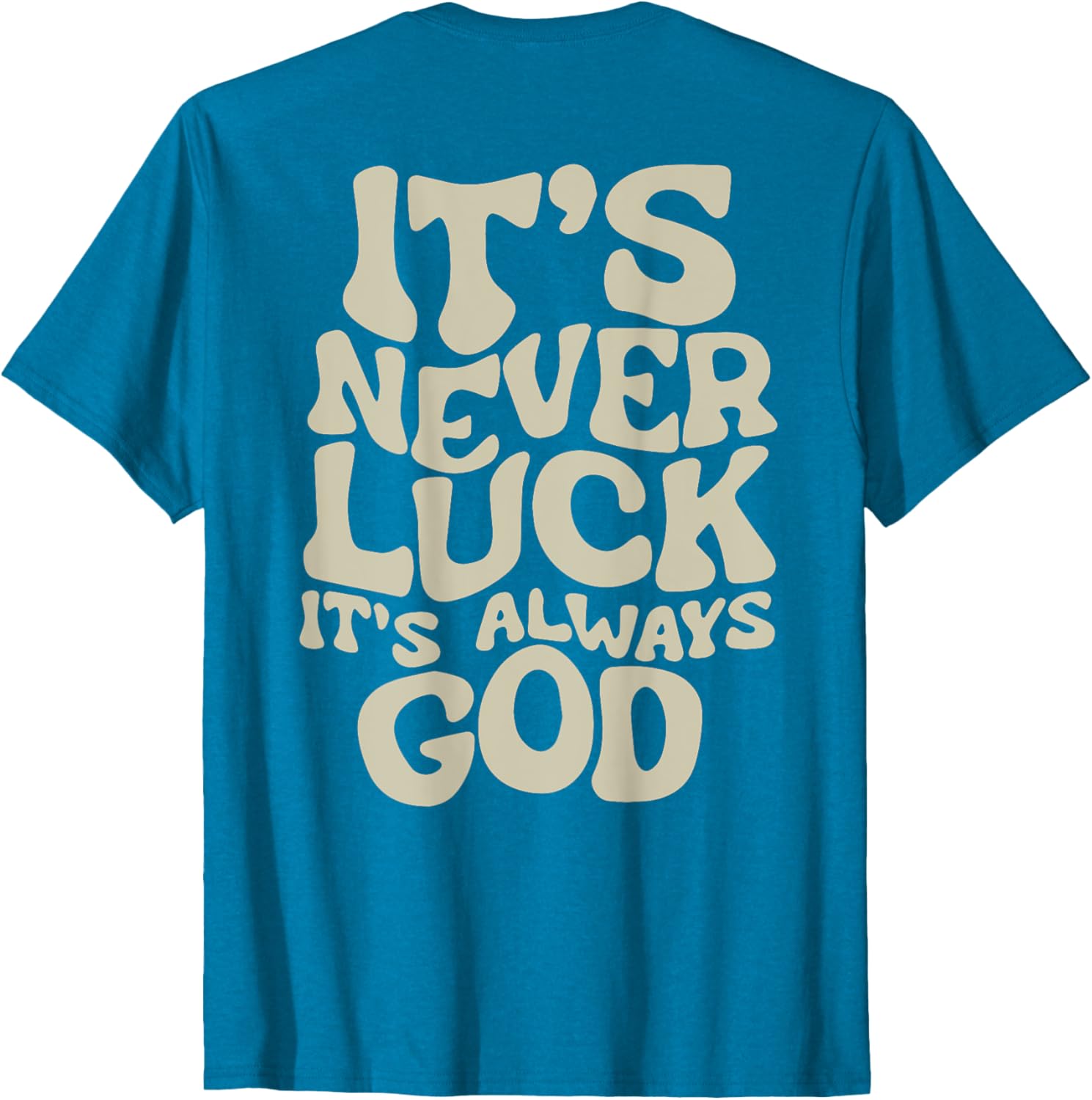 It's Never Luck It's Always God T-Shirt - Faith-Inspired Casual Wear - 7