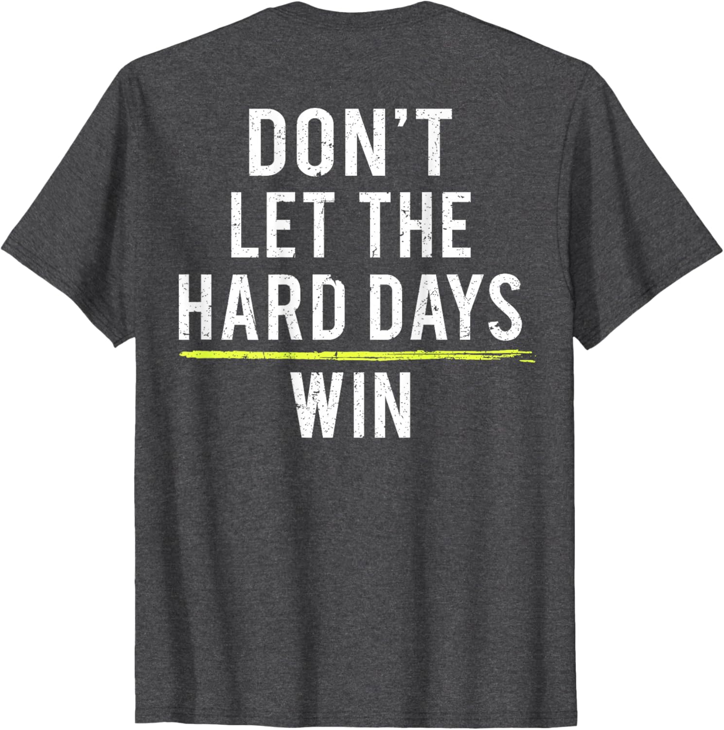 Inspirational Don't Let The Hard Days Win Motivational T-Shirt for All - 1