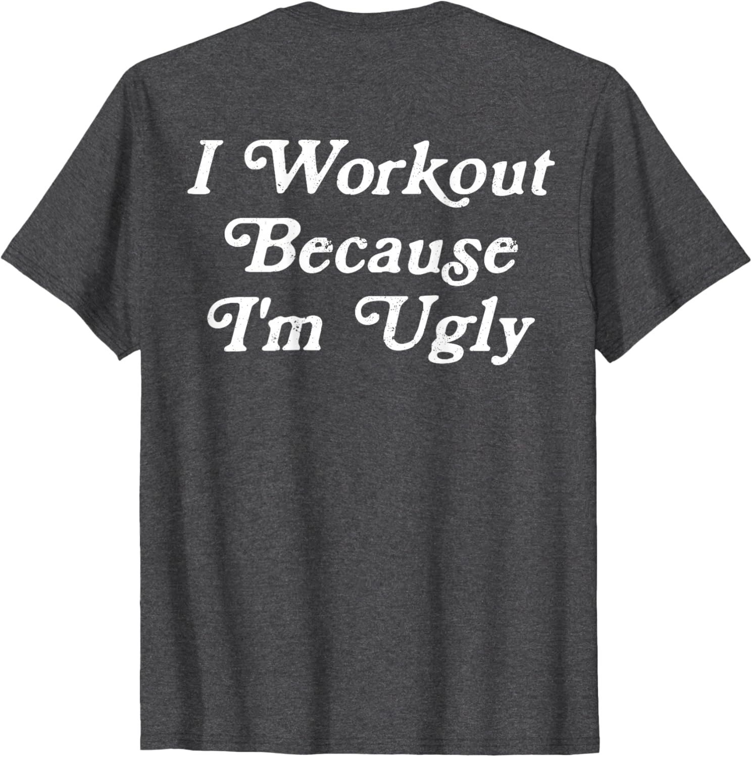 Funny Men's I Workout Because I'm Ugly Gym T-Shirt for Fitness Enthusiasts - 3