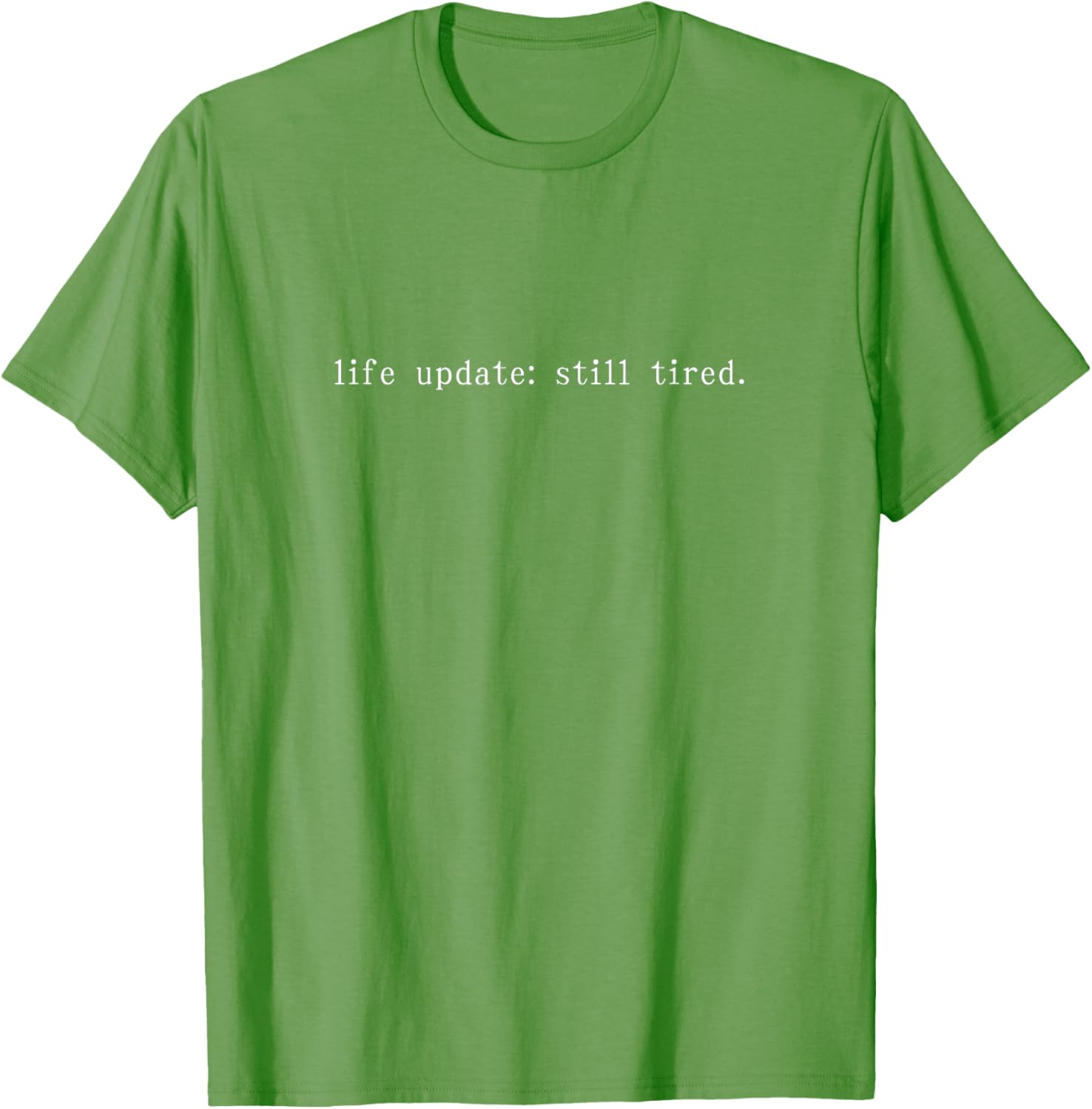 Funny Life Update Still Tired T-Shirt for Comfortable Casual Wear - 24