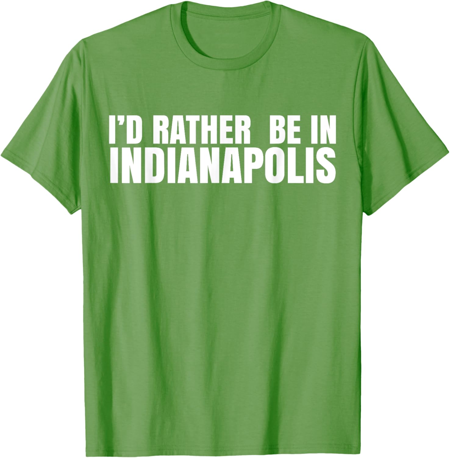 I'd Rather Be in Indianapolis T-Shirt for City Lovers and Tourists - 21