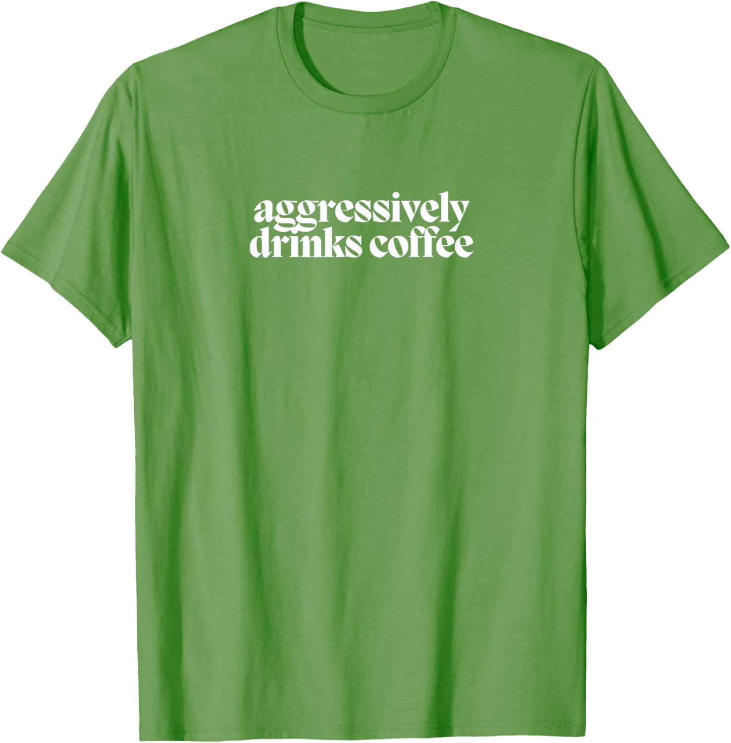 Funny Coffee Lover T-Shirt for Men and Women - Aggressively Drinks Coffee - 4