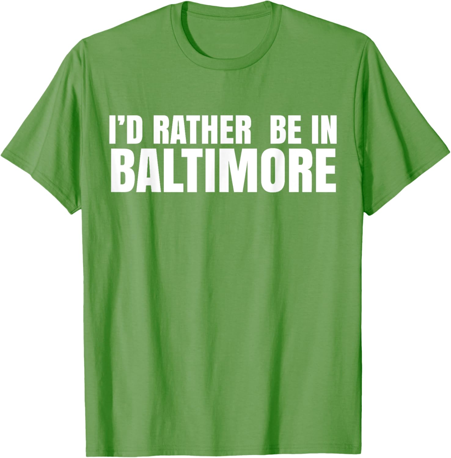 I'd Rather Be in Baltimore T-Shirt for Casual Style Lovers - 2