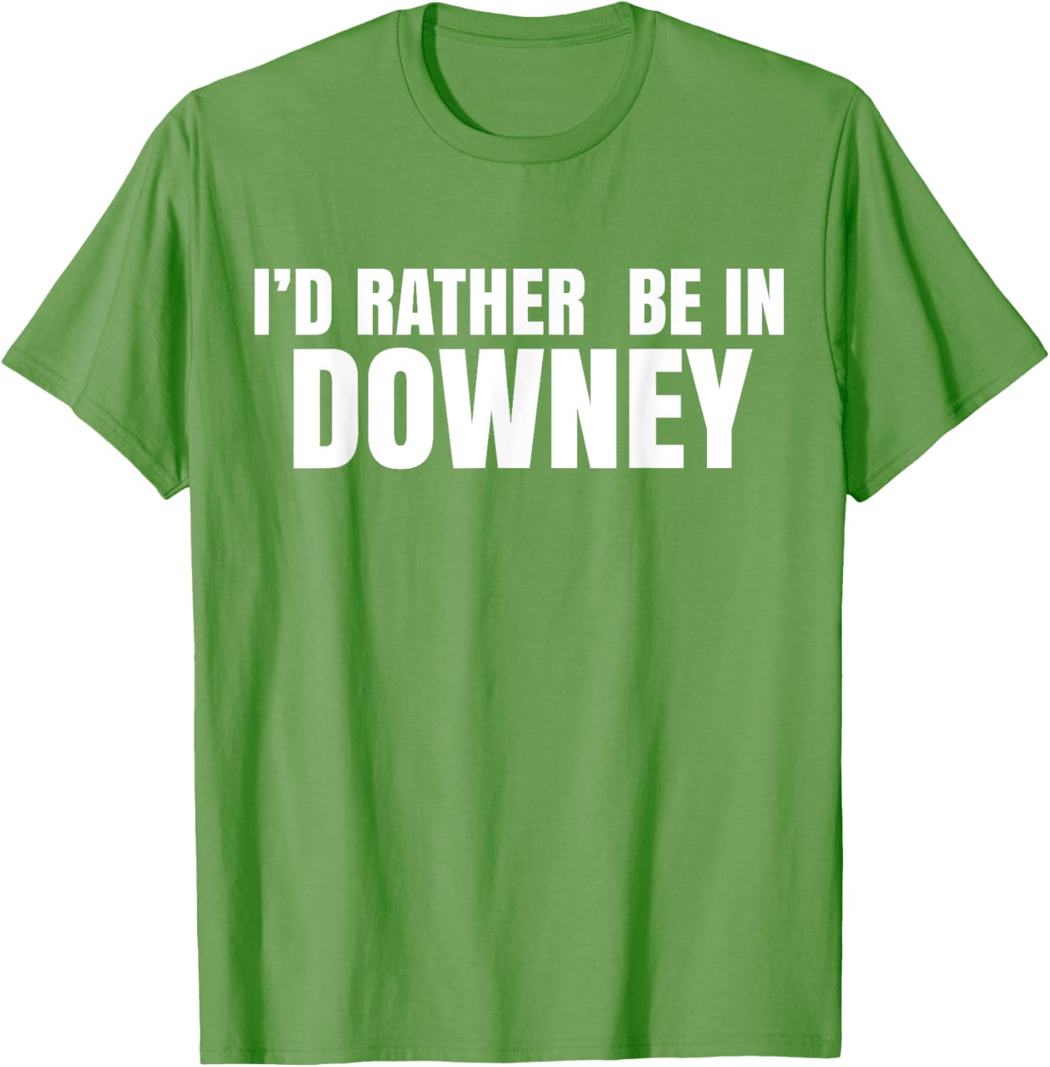 I'd Rather Be in Downey T-Shirt for Casual Style and Comfort - 16