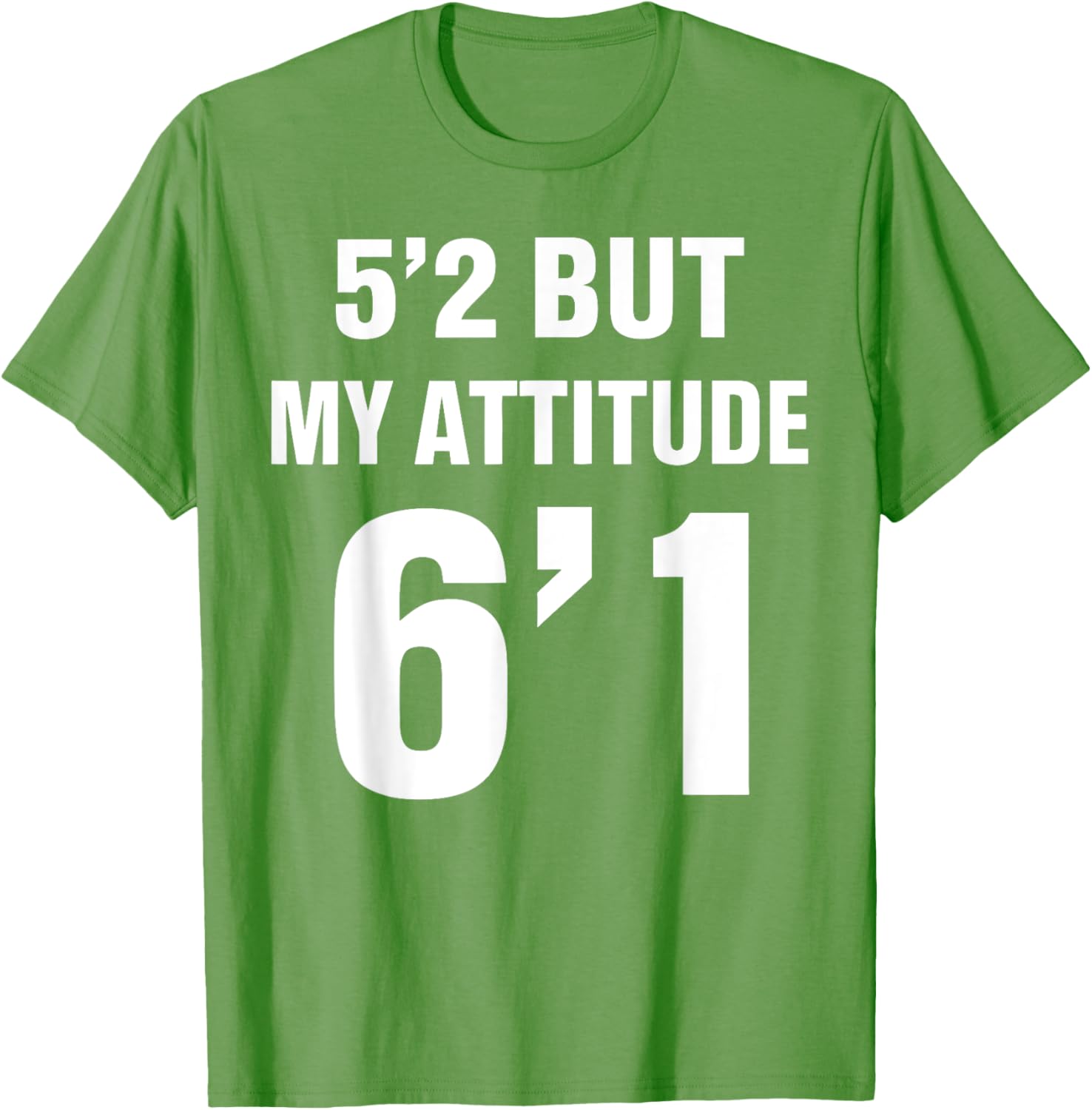 Funny 5'2 But My Attitude 6'1 T-Shirt for Men and Women - Cool Quote Tee - 1