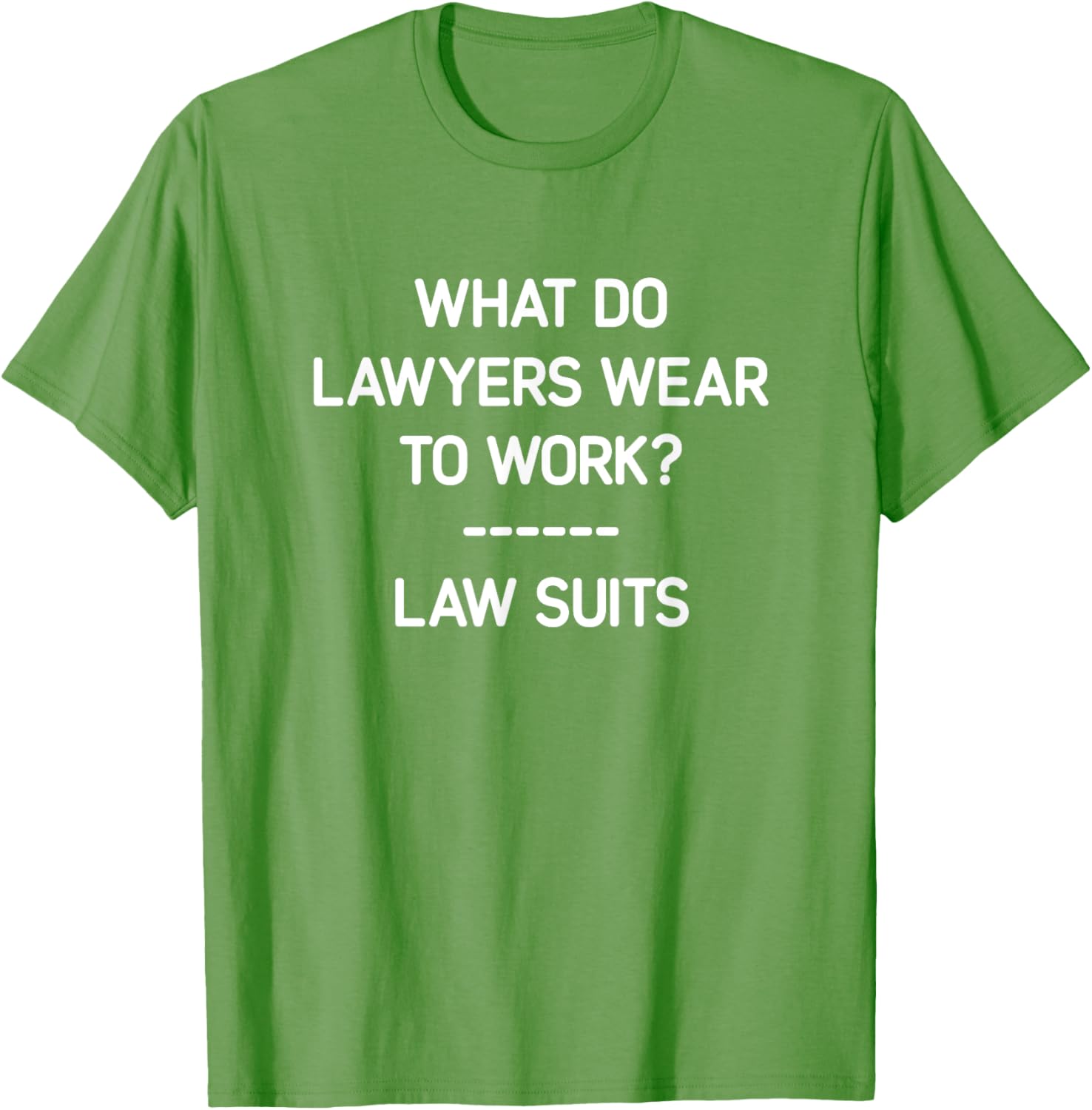 Funny Lawyer T-Shirt What Do Lawyers Wear To Work Law Suits Humor - 13