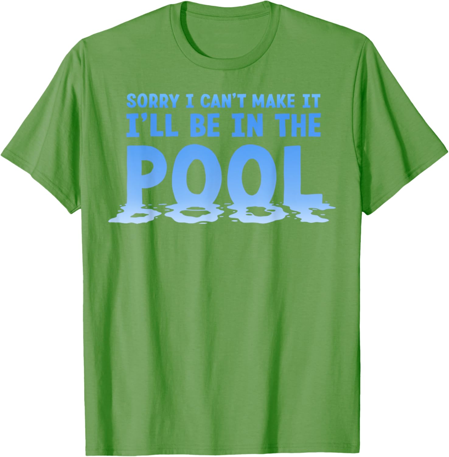 Funny Sorry I Can't Make It I'll Be In The Pool Swimming T-Shirt - 20