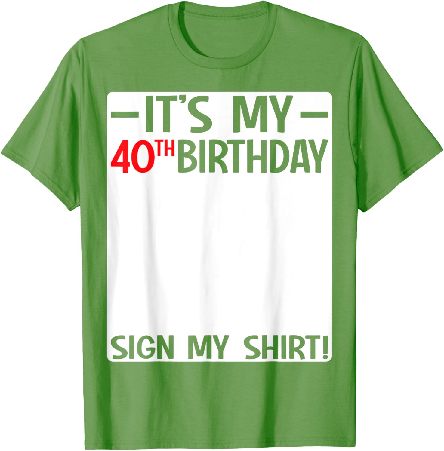 It's My 40th Birthday T-Shirt Sign for Fun Party Celebrations - 14
