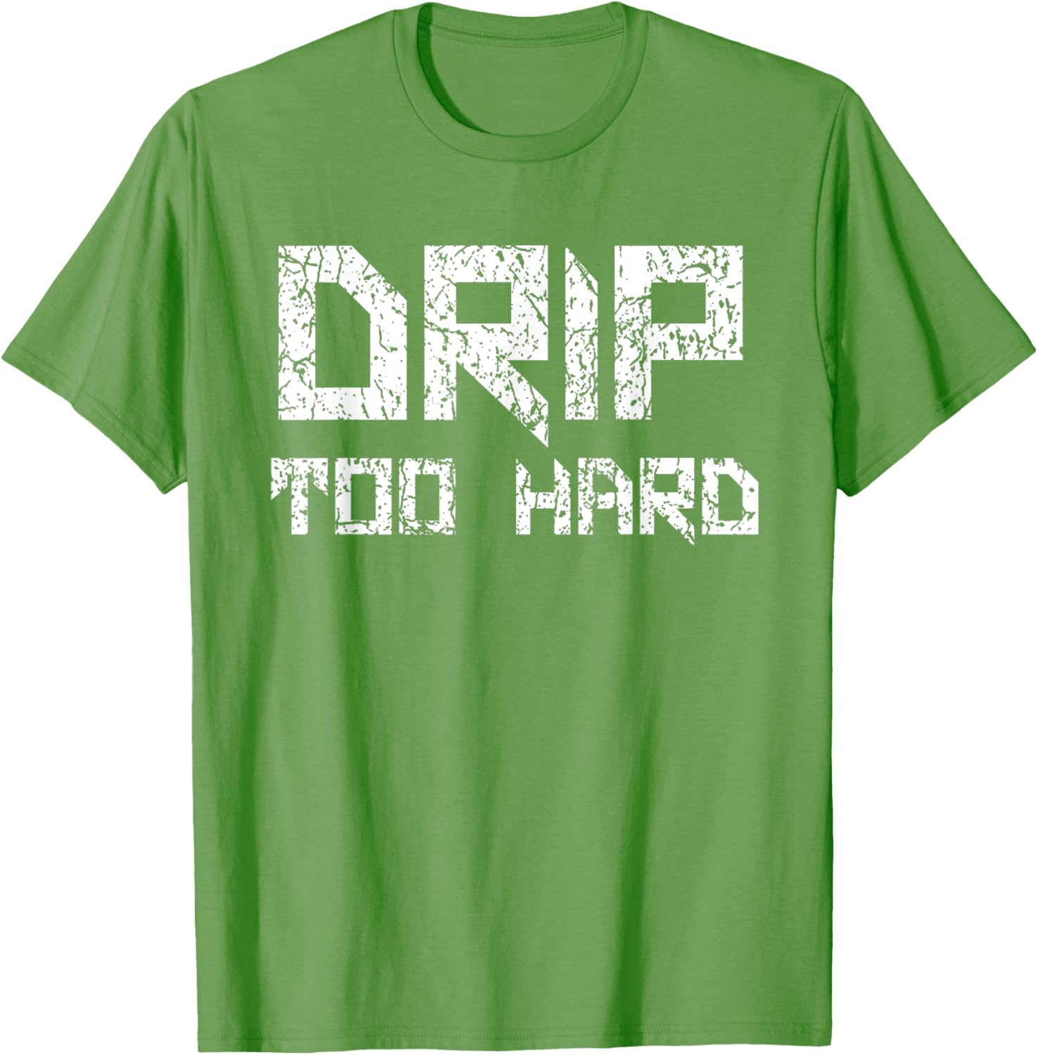 Drip Too Hard Hip Hop Urban Streetwear T-Shirt for Trendy Style - 17