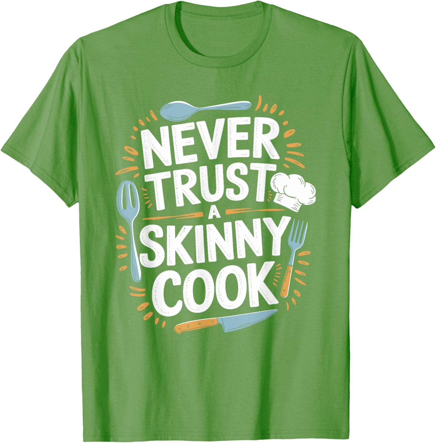 Never Trust A Skinny Cook Funny Chef T-Shirt for Food Lovers - 20