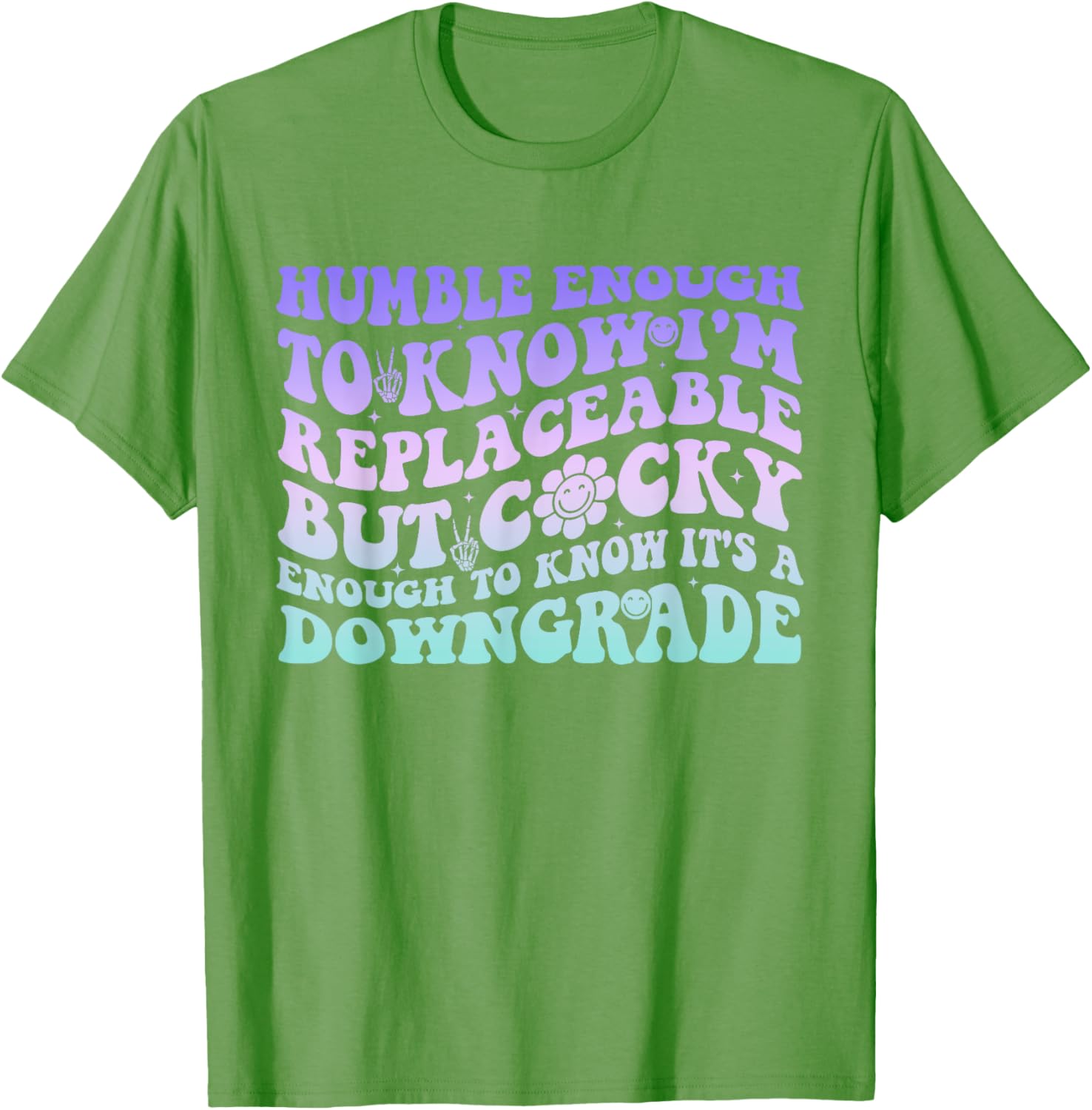 Humble Enough To Know I'm Replaceable Funny T-Shirt for Everyday Wear - 8