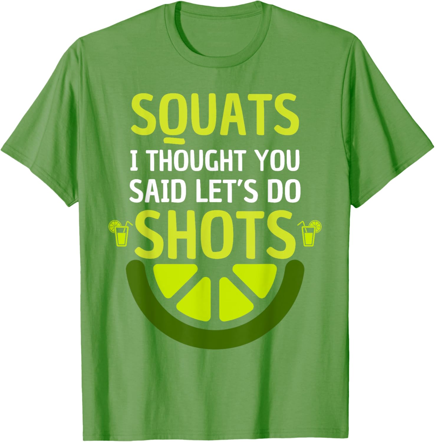 Funny Squats I Thought You Said Let's Do Shots T-Shirt for Men and Women - 10