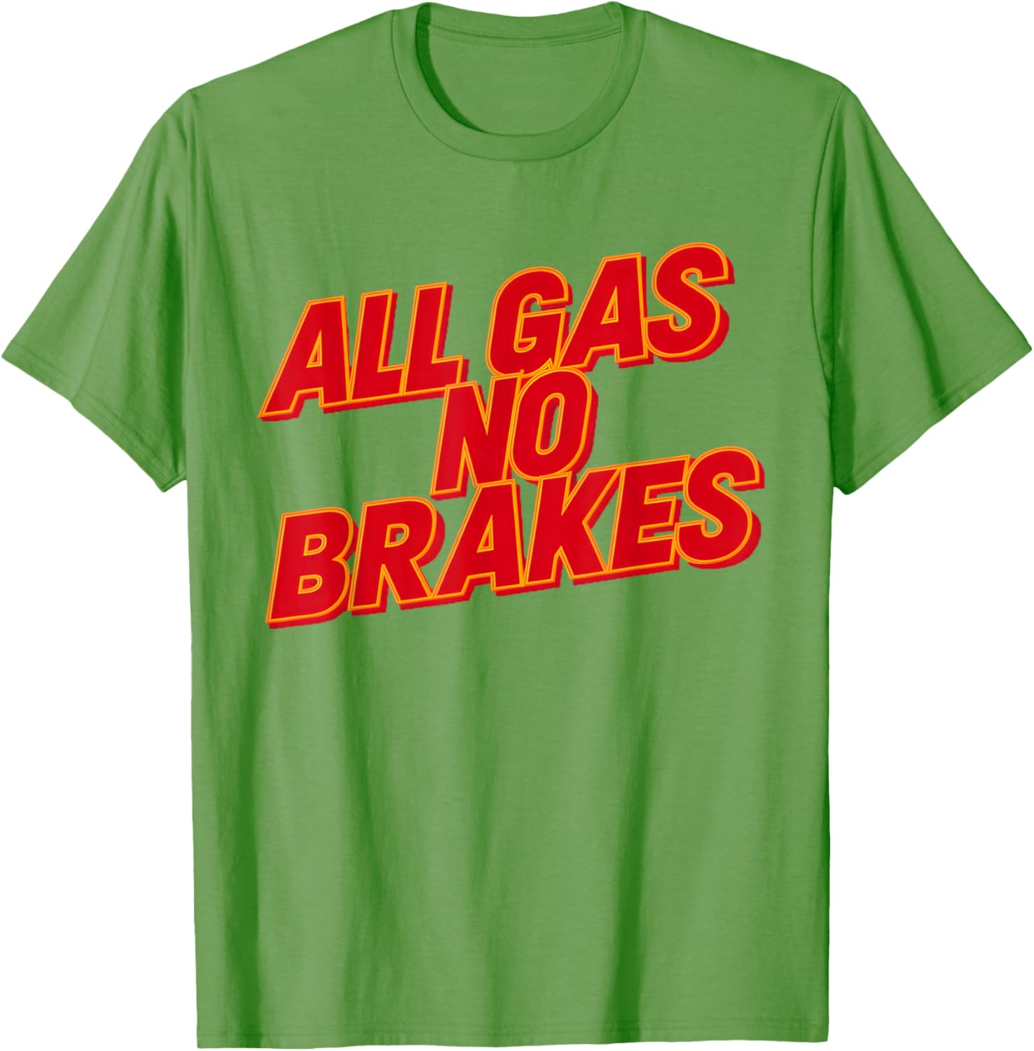 All Gas No Brakes Inspirational Quote T-Shirt for Motivation and Style - 22