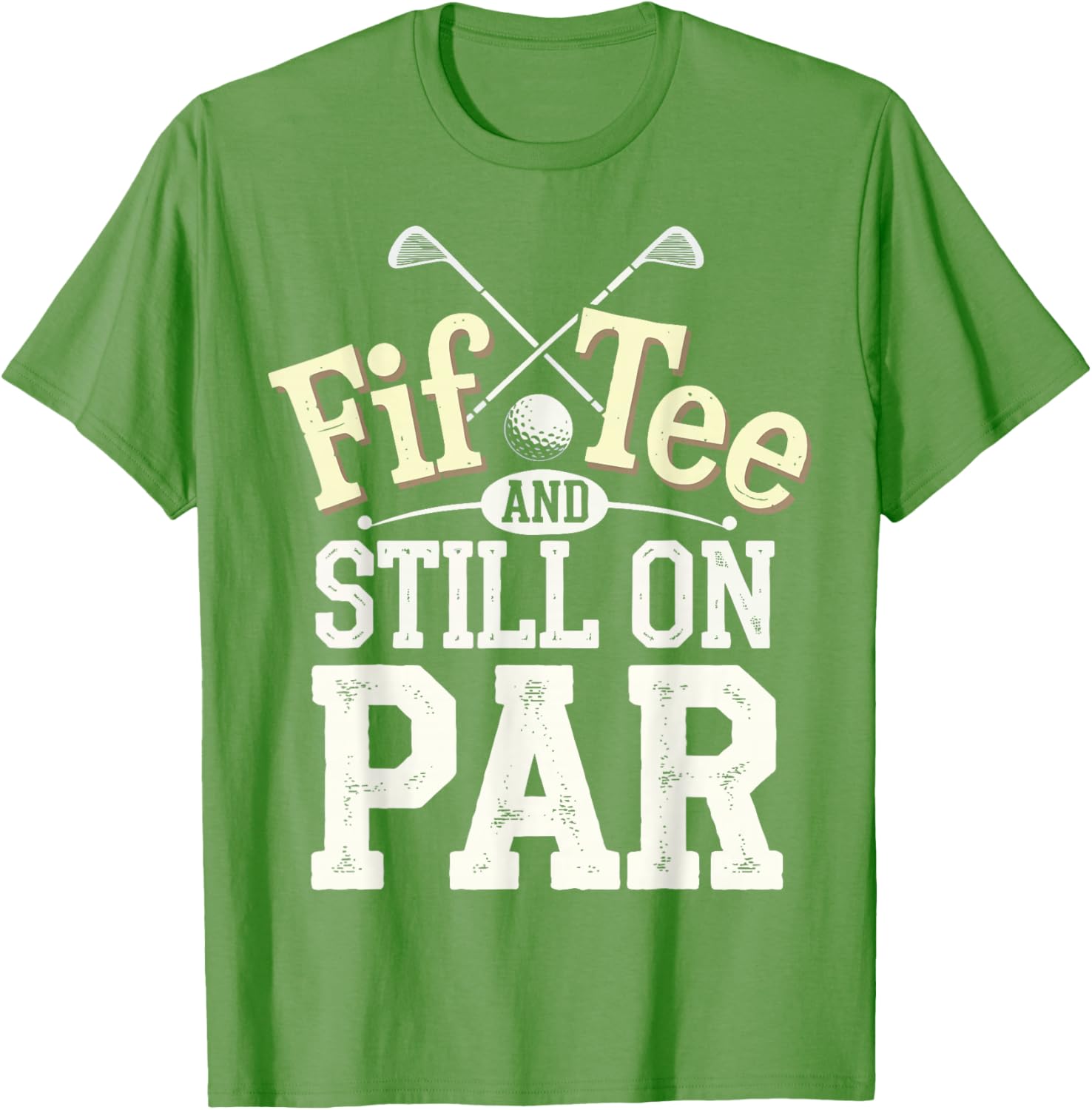 FIF-Tee And Still On Par T-Shirt for Golf Lovers in Stylish Design - 11