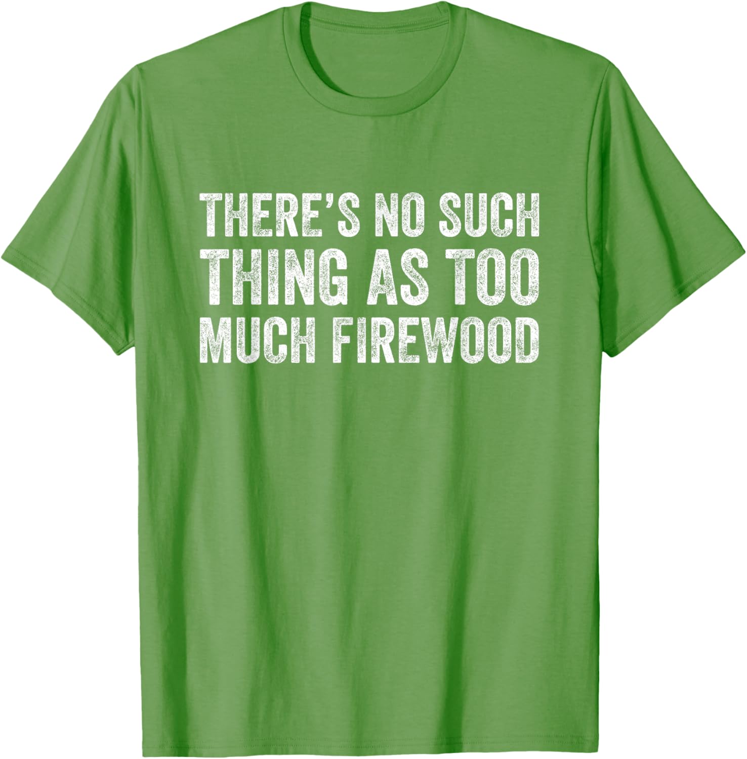 Funny Woodworker T-Shirt There's No Such Thing As Too Much Firewood - 16