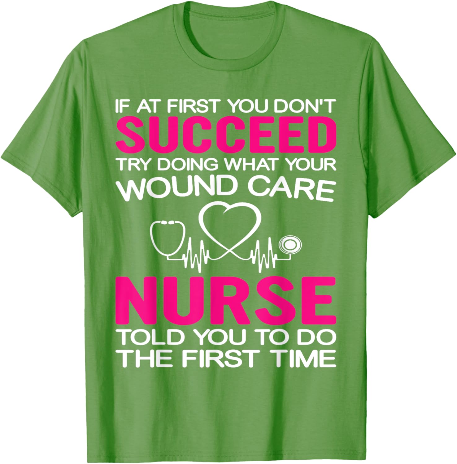 Inspirational Wound Care T-Shirt: If At First You Don't Succeed - 23