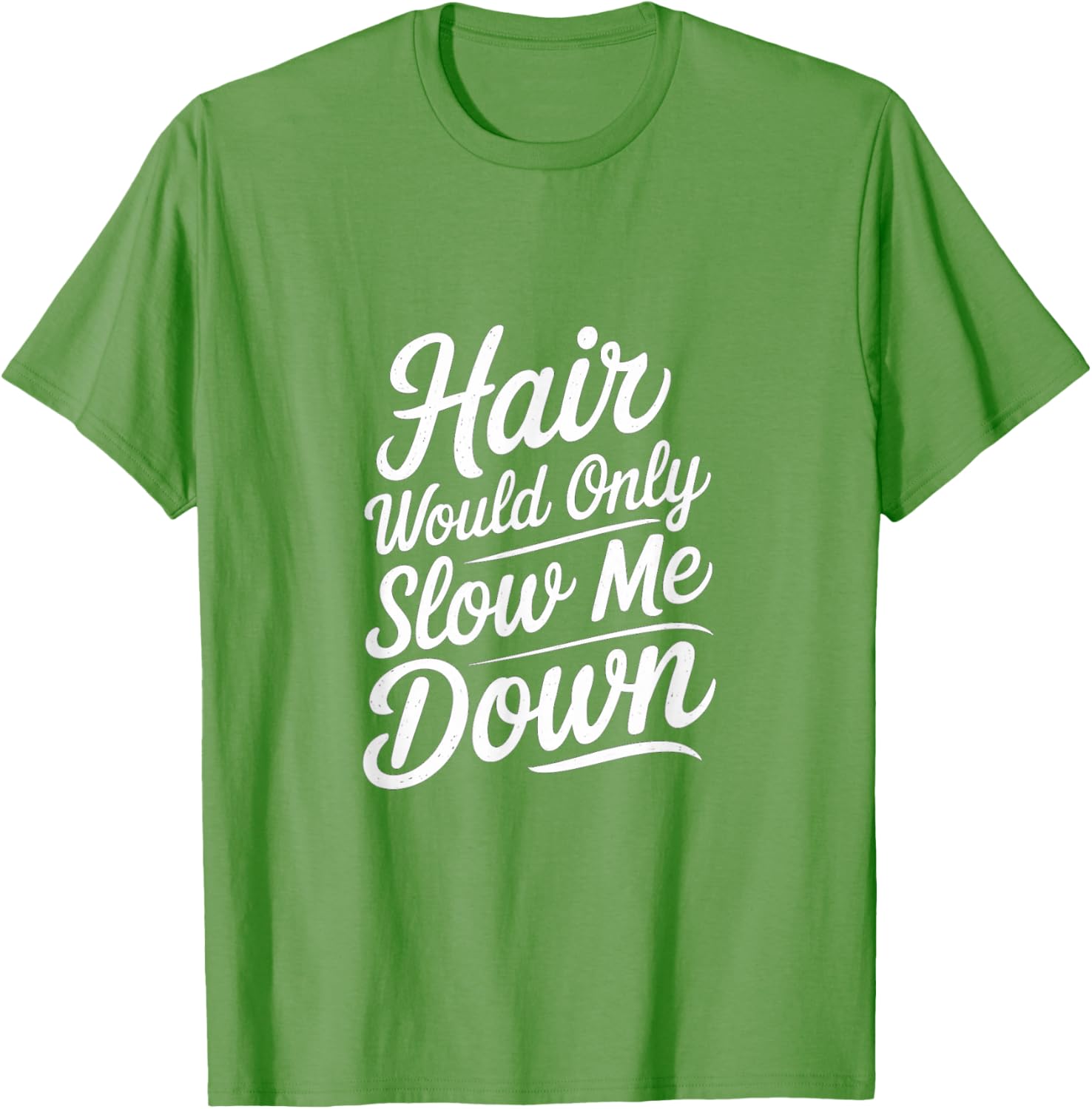 Bald Confidence T-Shirt - Hair Slows Me Down Funny Graphic Tee - 13