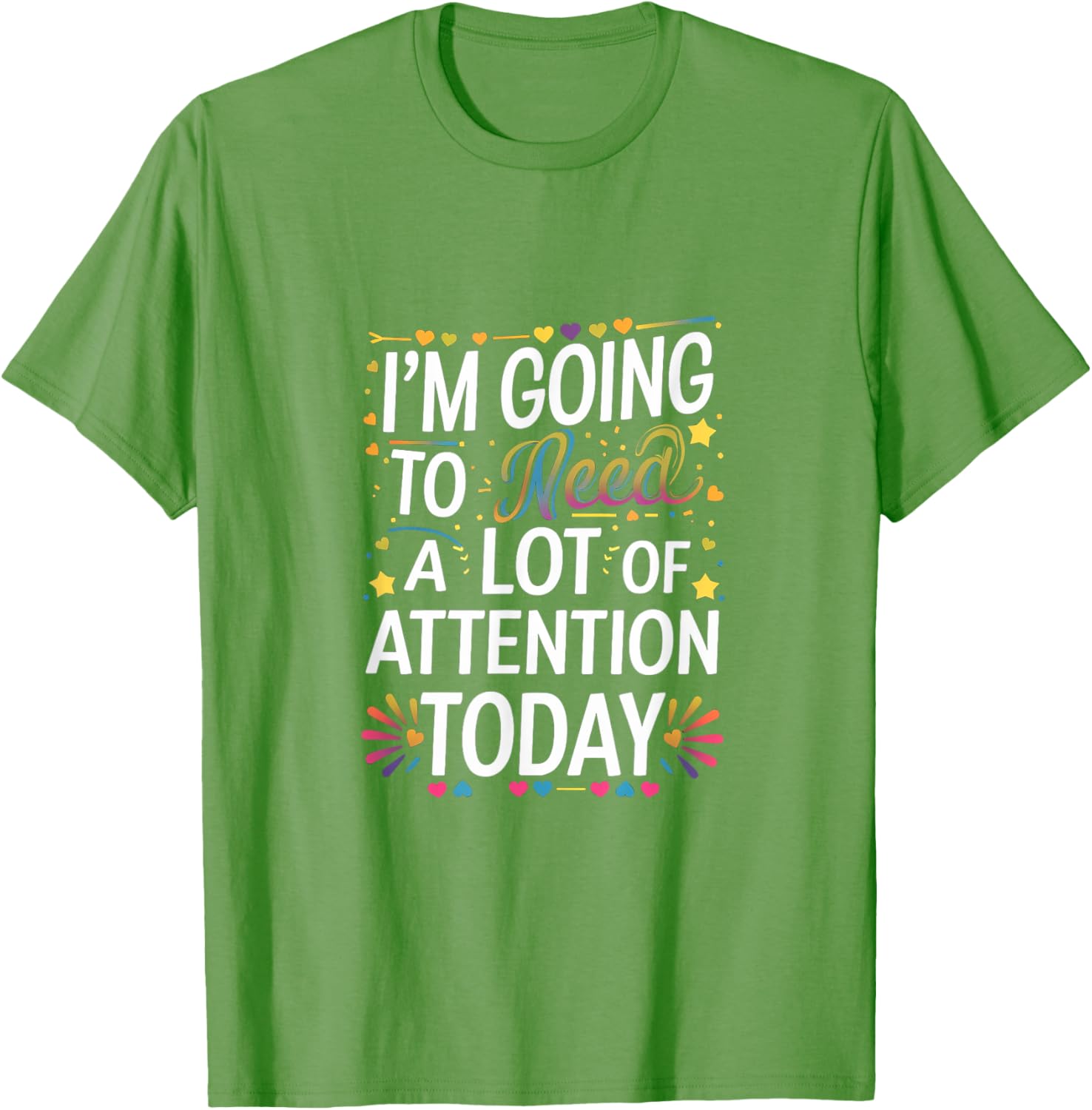 Funny Attention-Seeking T-Shirt for Unforgettable Days - Great Gift Idea! - 11