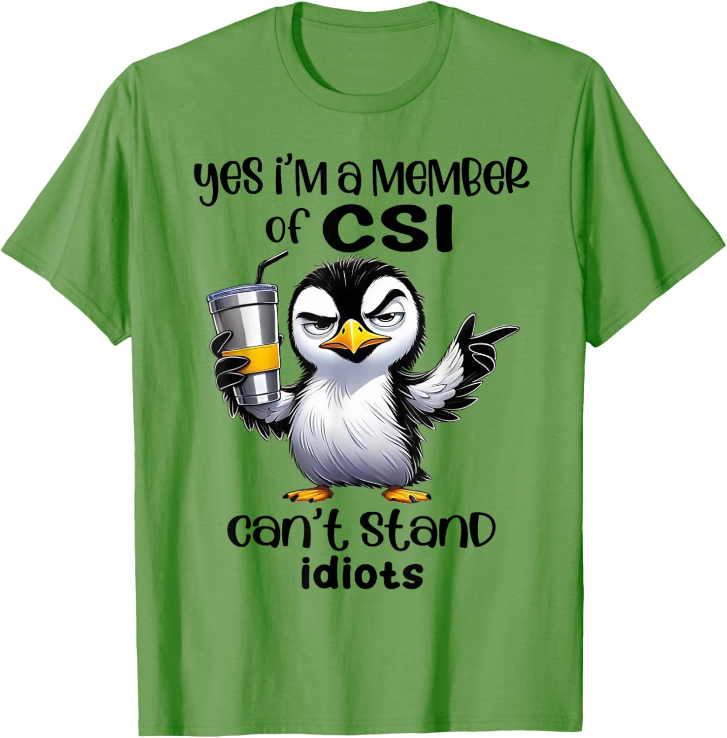 Yes I'm A Member Of CSI Can't Stand Idiots T-Shirt for Humor Lovers - 8