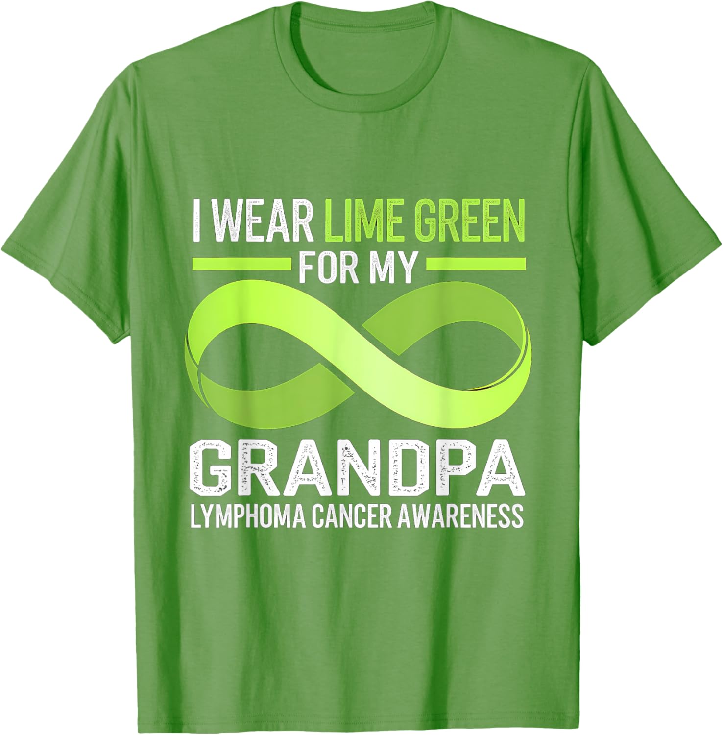 Lymphoma Awareness Lime Green T-Shirt I Wear Lime For My Grandpa - 12