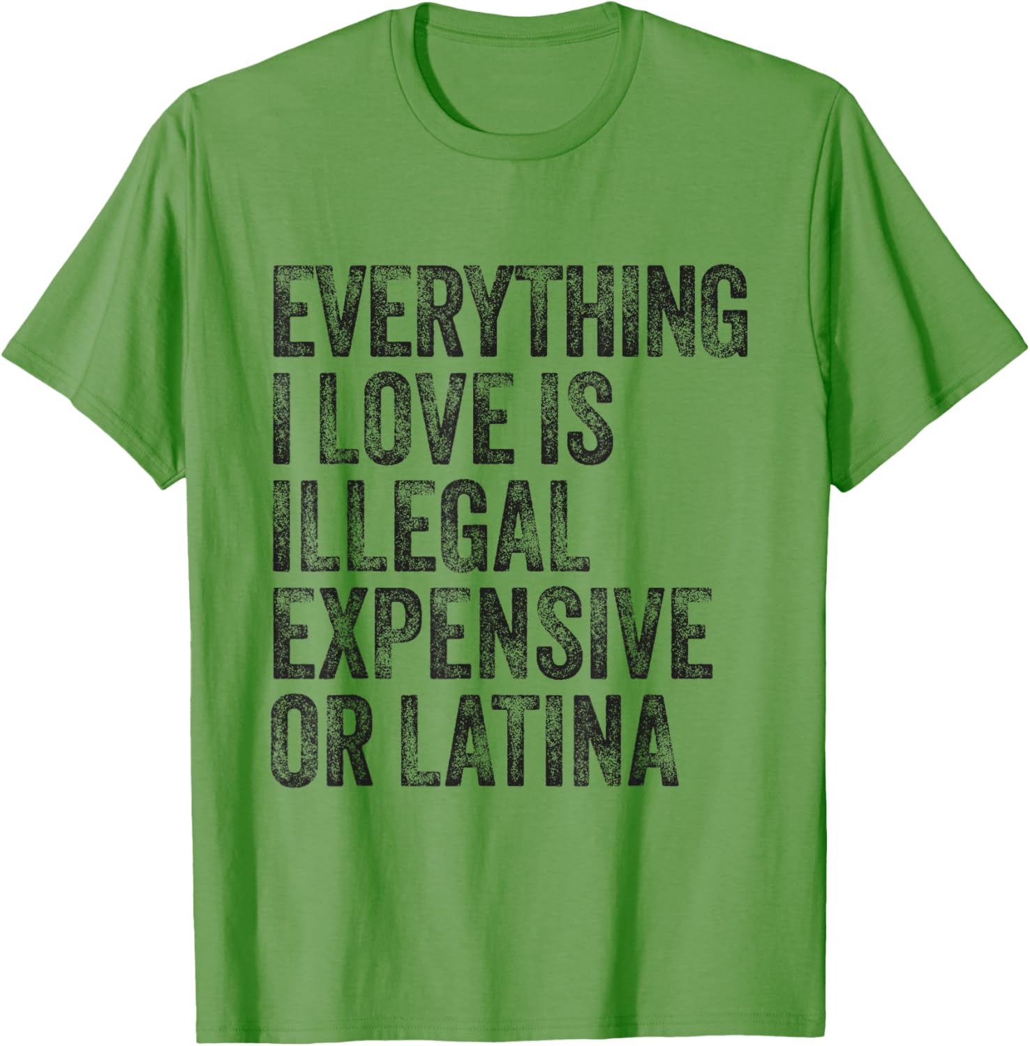 Everything I Love Is Illegal Expensive or Latina Humor T-Shirt - 1