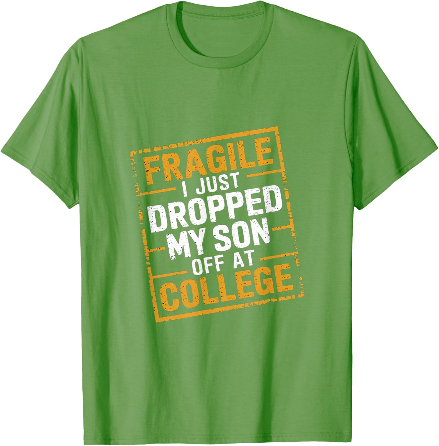 Fragile I Just Dropped My Son Off At College T-Shirt for Loving Parents - 23