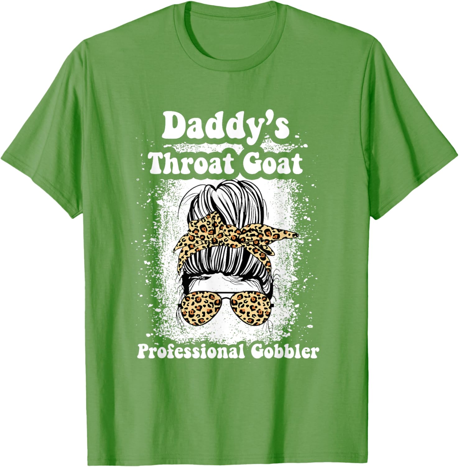 Daddy's Throat Goat Gobbler Funny Messy Bun T-Shirt for Men and Women - 4