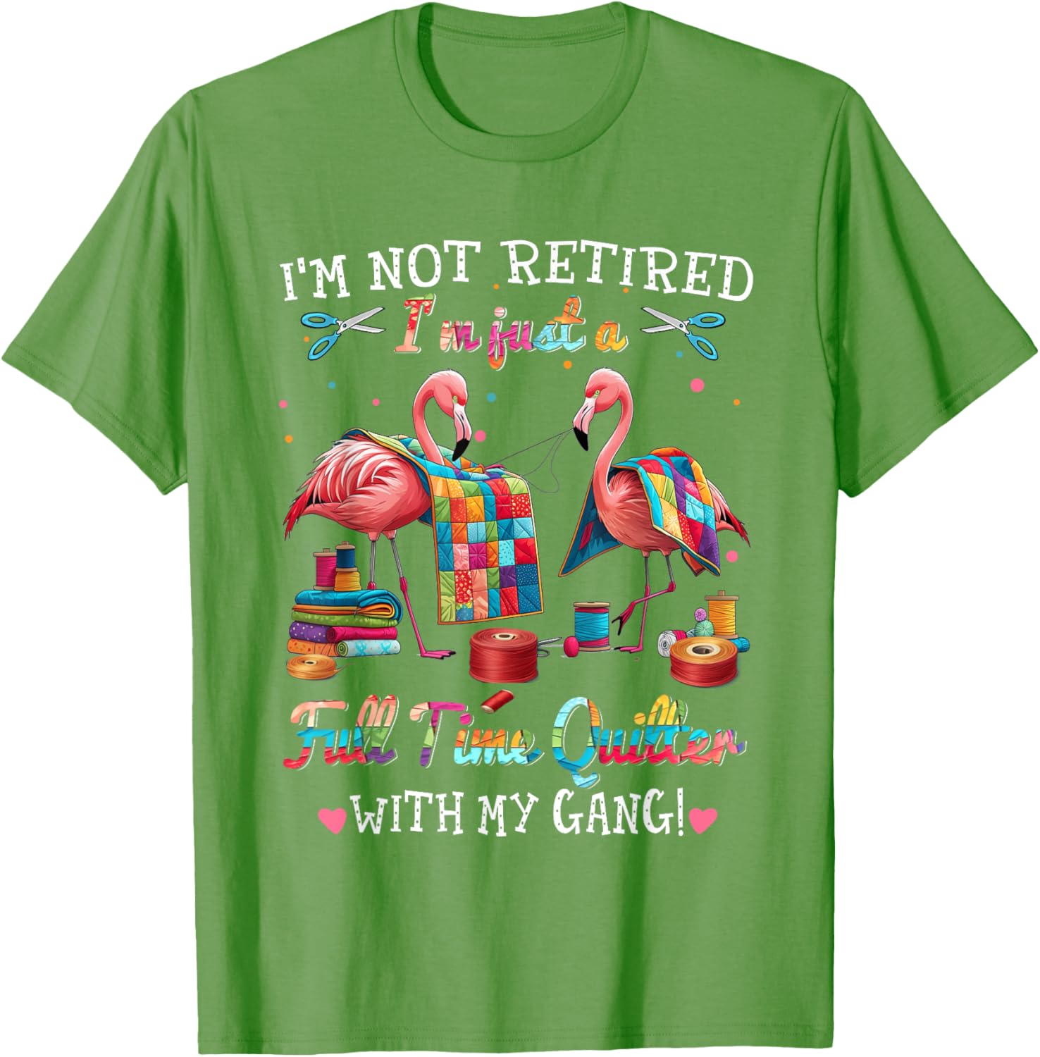 Funny I'm Not Retired Just Full Time Quilt with My Gang T-Shirt - 4