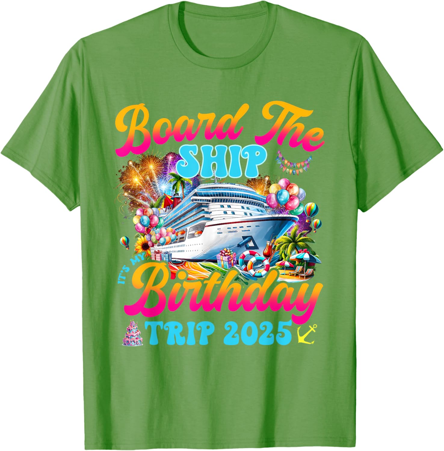 Board The Ship Birthday Cruise Vacation 2025 T-Shirt for Fun Celebrations - 1