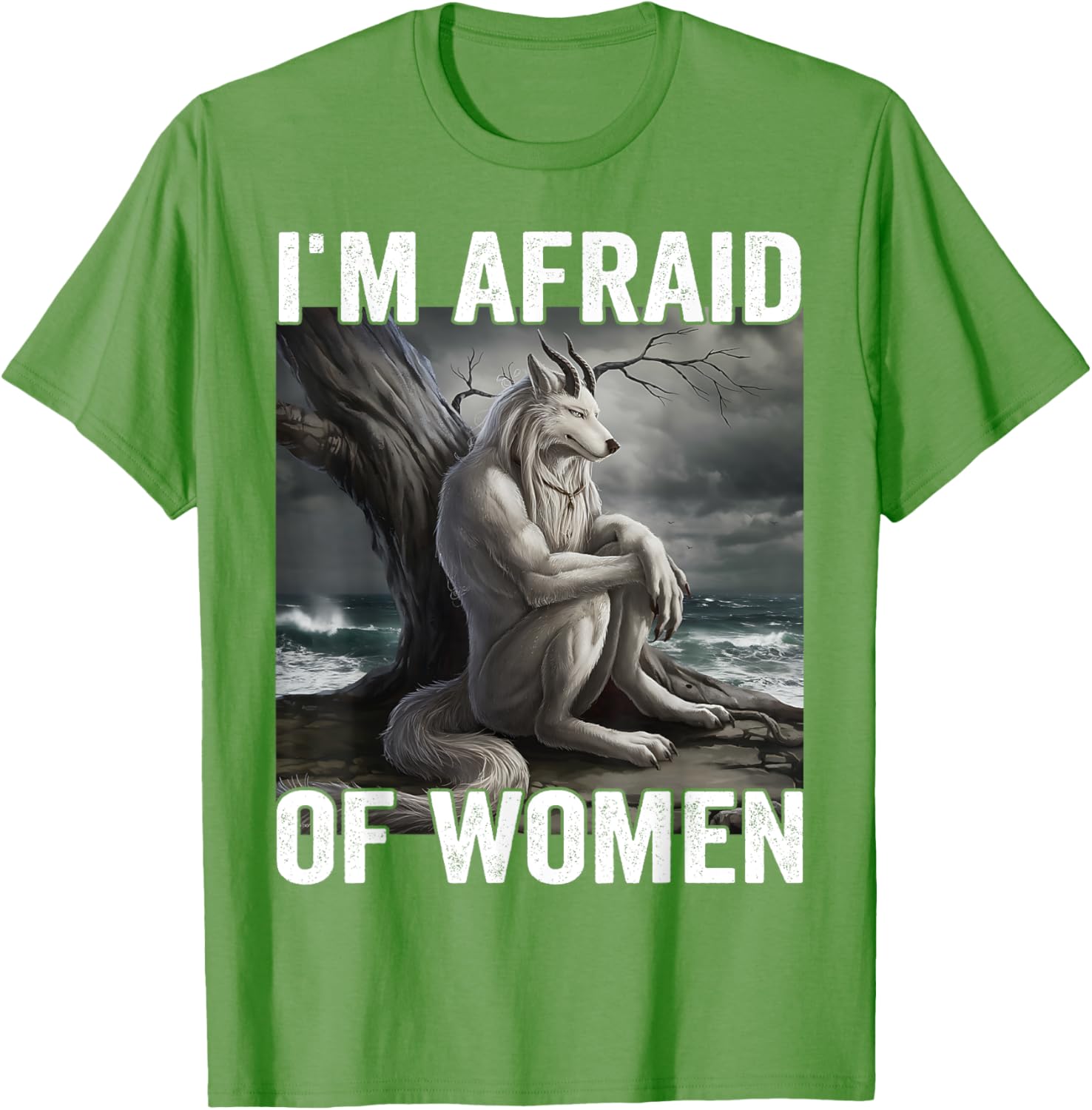 Funny Werewolf Meme T-Shirt - I Am Afraid Of Women, Unique Gift Idea - 21